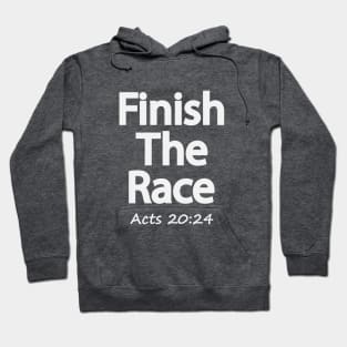 Finish The Race, Acts 20:24 Hoodie